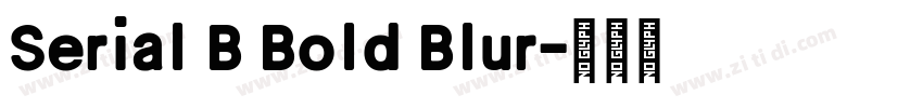 Serial B Bold Blur字体转换